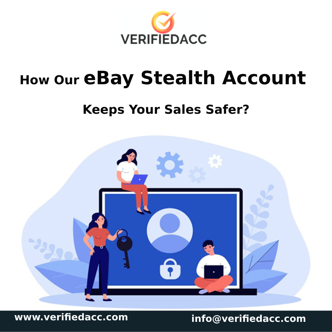 eBay Stealth Account Keeps Your Sales Safer | VerifiedAcc
